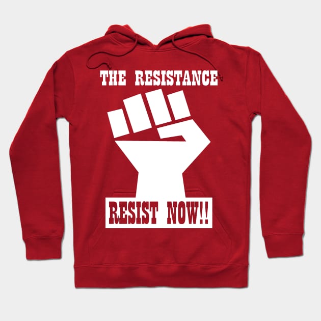 RESIST NOW!! Hoodie by truthtopower